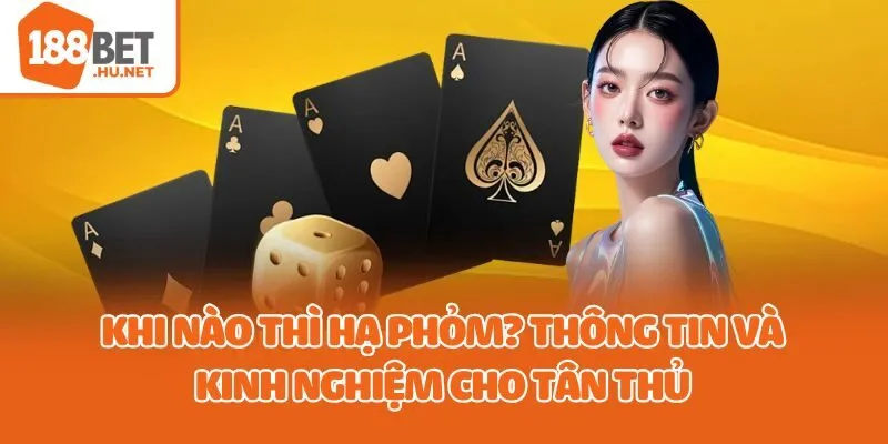 khi nào thì hạ phỏm